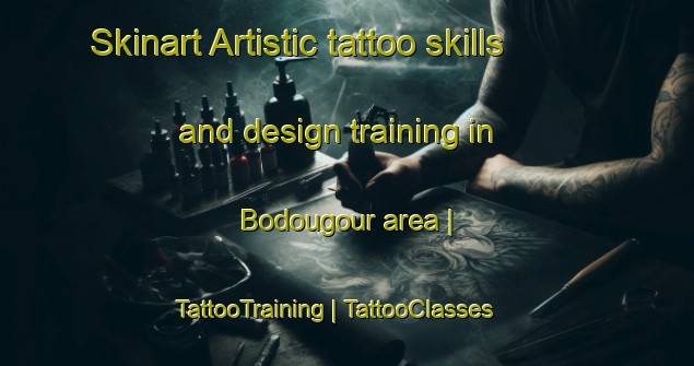 Skinart Artistic tattoo skills and design training in Bodougour area | TattooTraining | TattooClasses | SkinartTraining-Chad